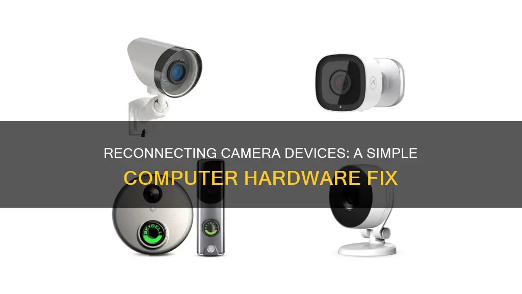 how to reconnect camera hardware device to the computer