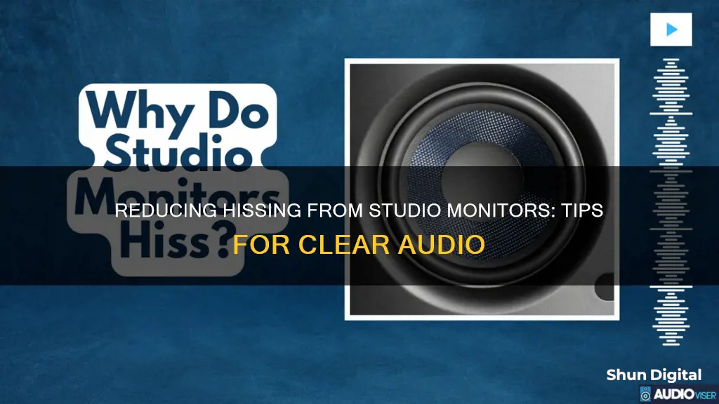 how to reduce hiss out of studio monitors