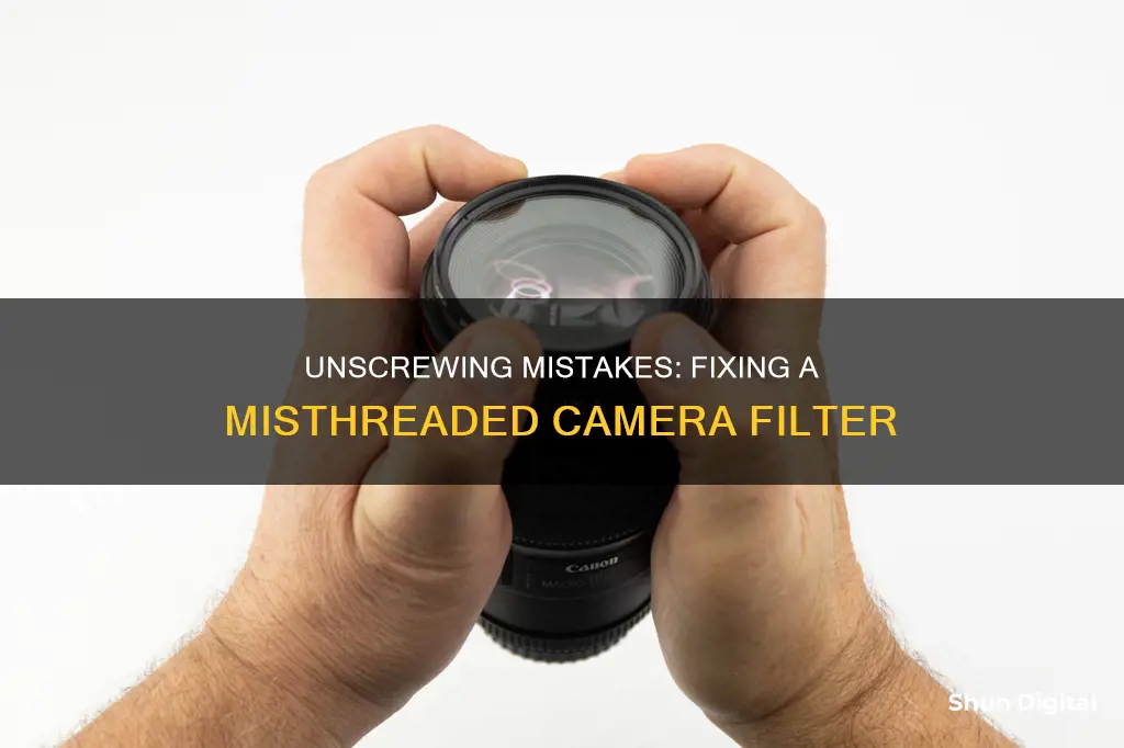 how to remove a misthreaded camera filter