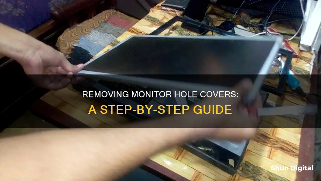 how to remove a monitor hole cover