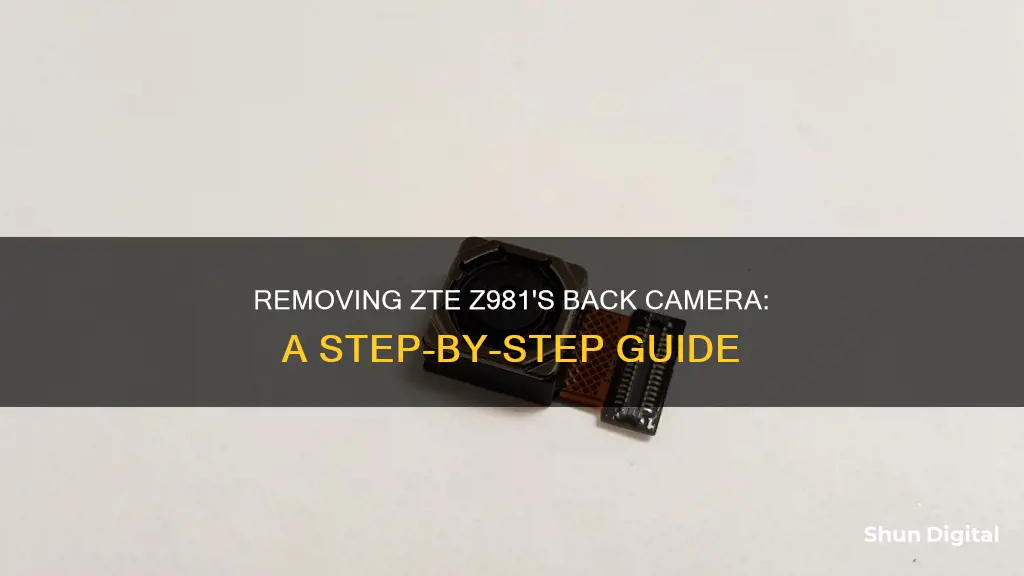 how to remove back camera from zte z981