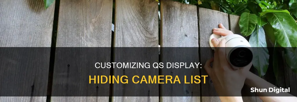 how to remove camera list from qs display on screen