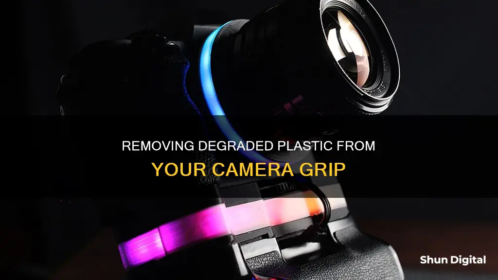 how to remove degraded plastic on camera grip