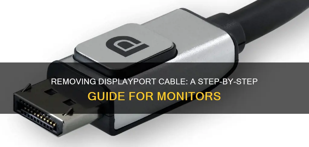 how to remove displayport cable from monitor