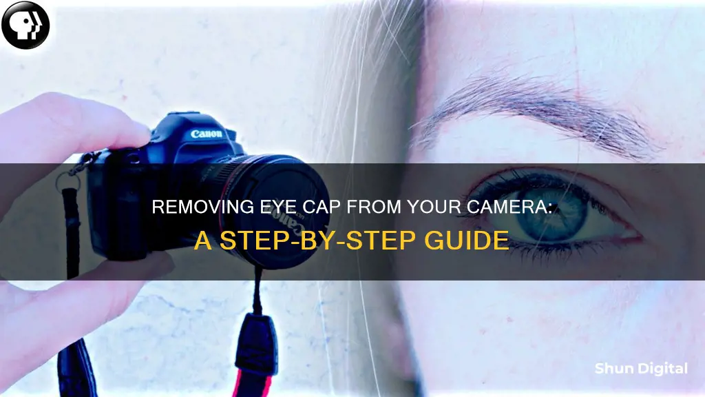 how to remove eye cap from camera