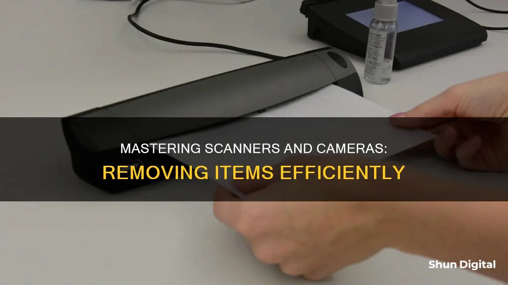 how to remove items from scanners and cameras