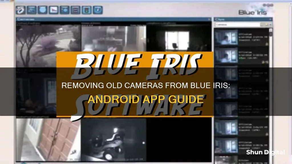 how to remove old cameras from blue iris android app