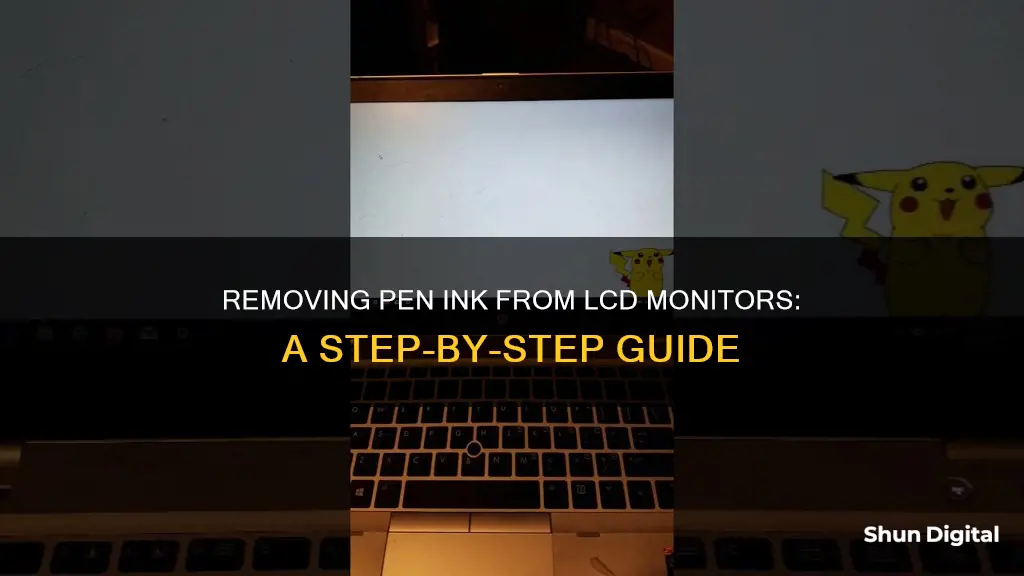 how to remove pen ink from lcd monitor