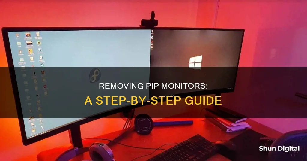 how to remove pip monitor