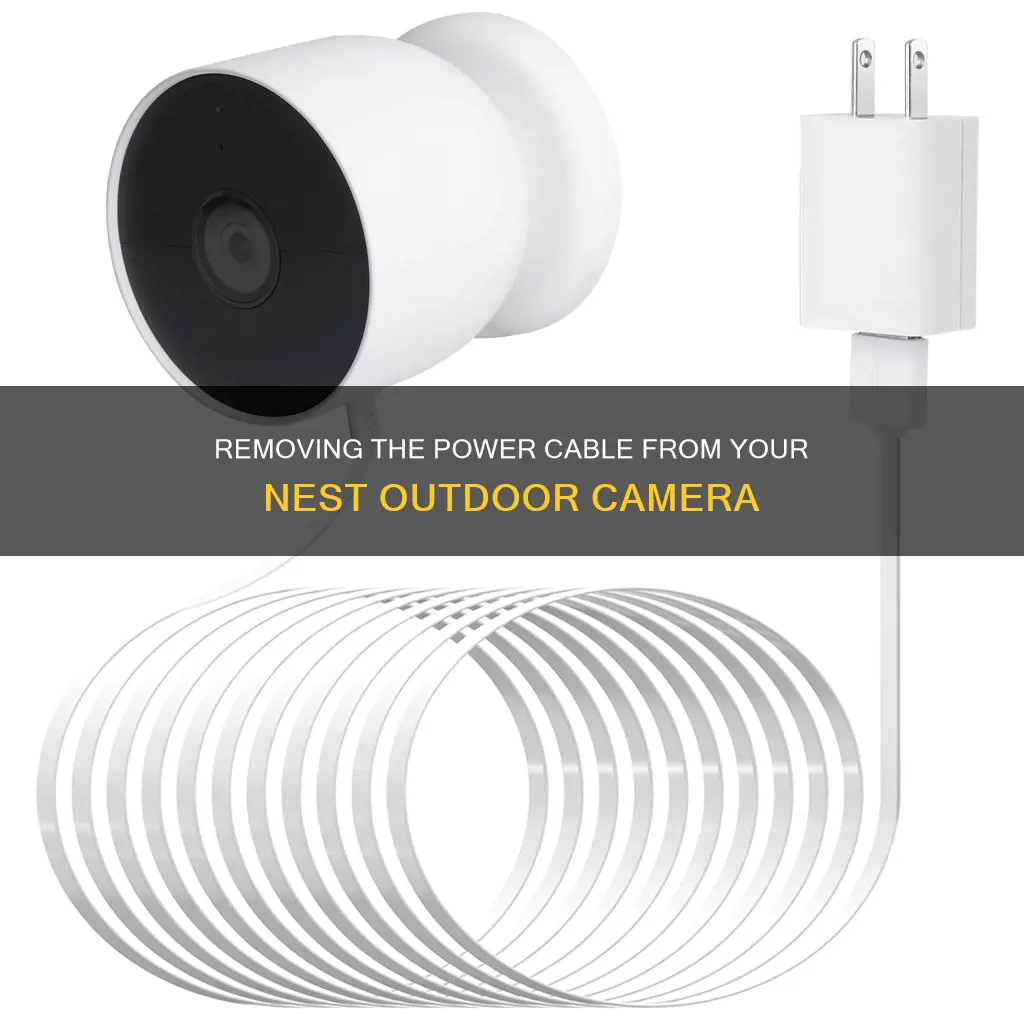 how to remove power cable from nest outdoor camera