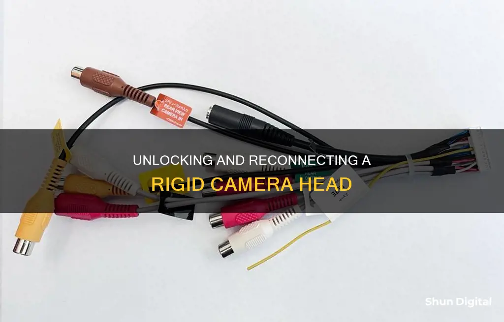 how to remove rigid camera head from cable and reconnect