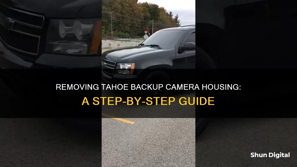 how to remove the back up camera housing 08 tahoe