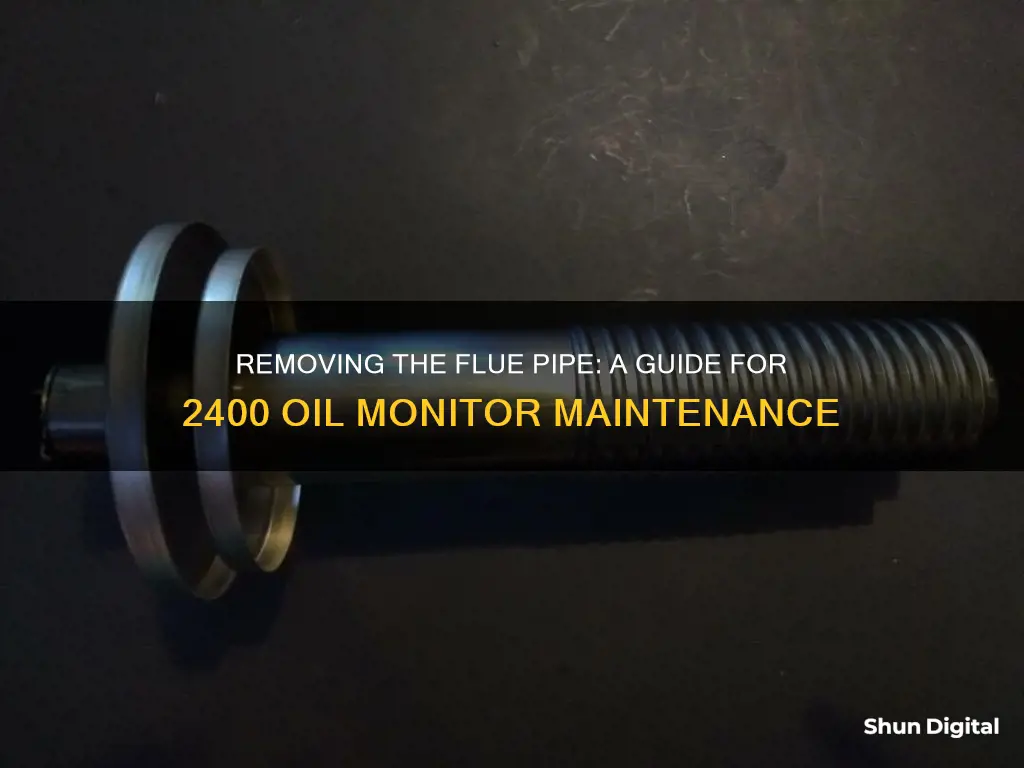 how to remove the flue pipe of 2400 oil monitor