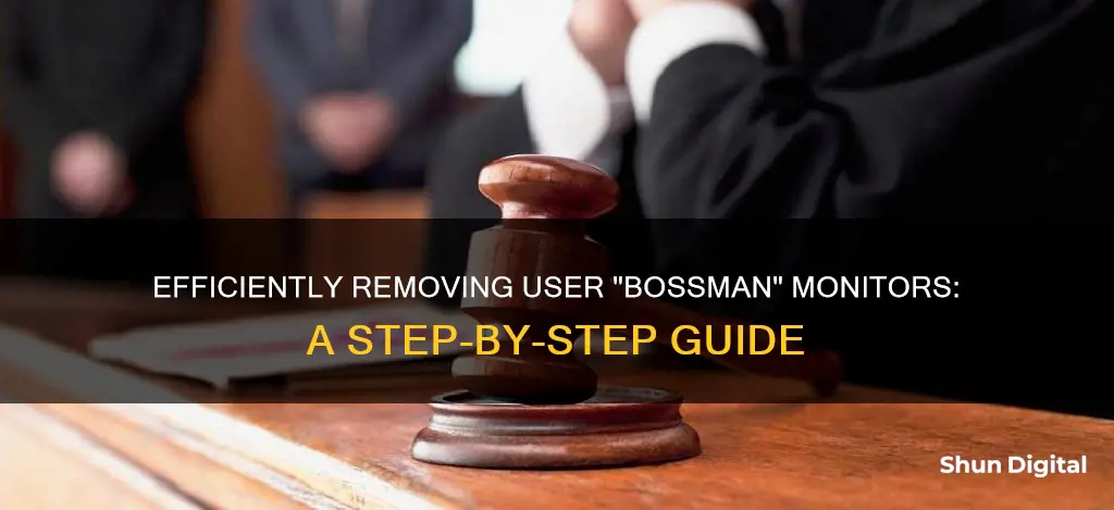 how to remove user bossman monitor