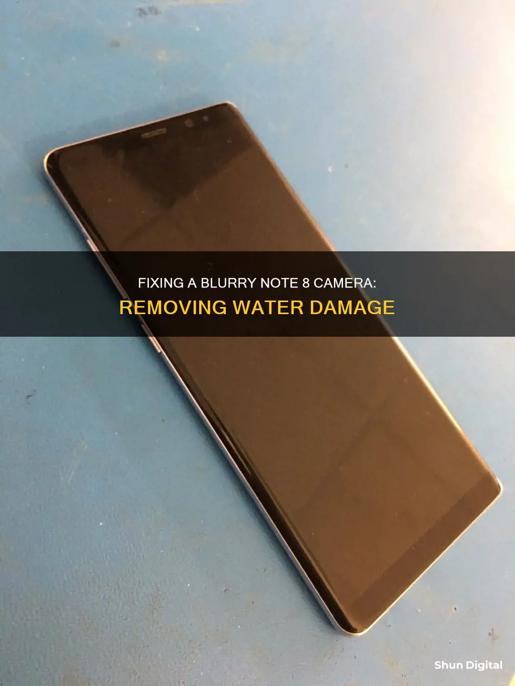 how to remove water from my note 8 camera blurry