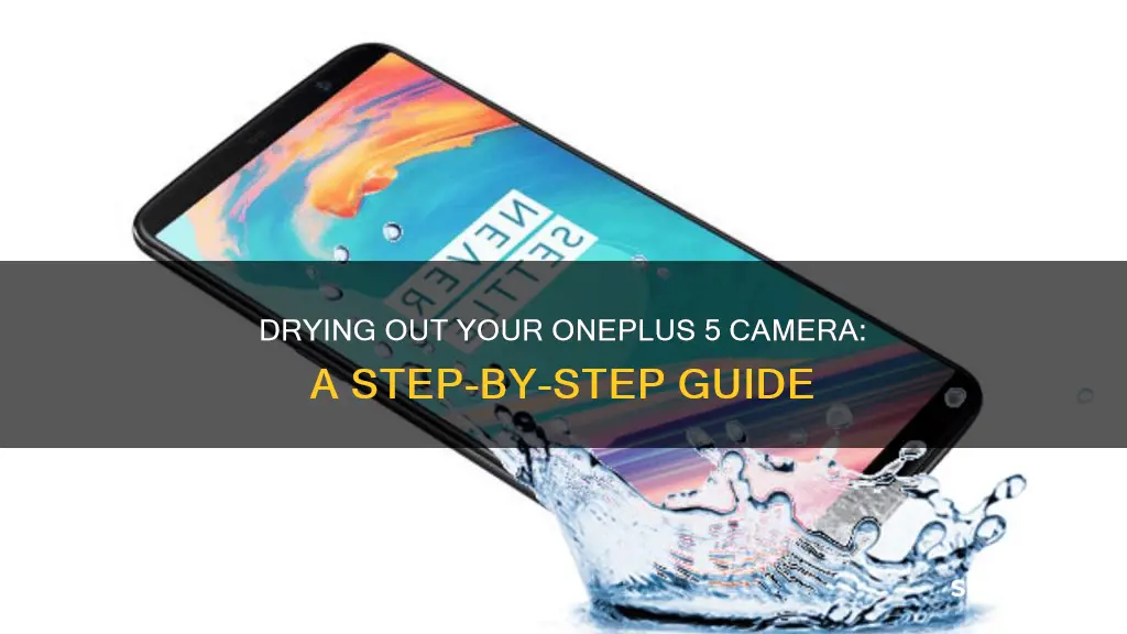 how to remove water from oneplus 5 camera