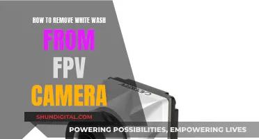 Removing White Wash from FPV Cameras: A Step-by-Step Guide