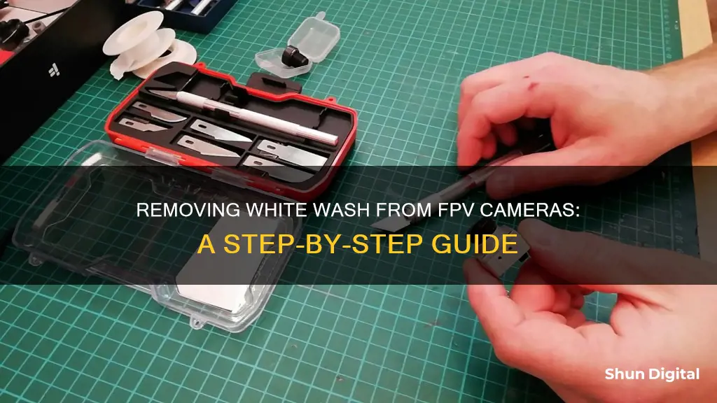 how to remove white wash from fpv camera