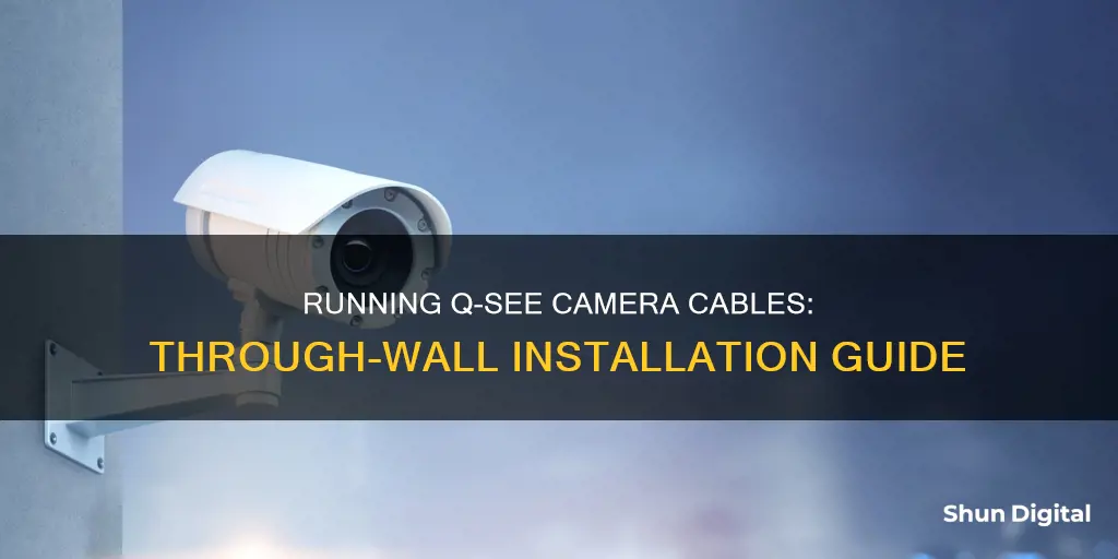 how to run q see camera cables through the wall