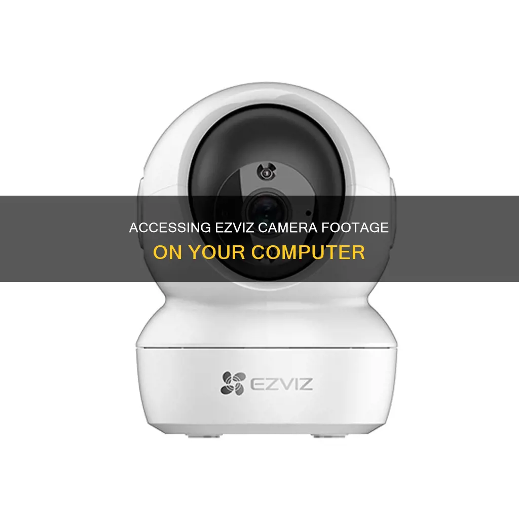 how to see ezviz camera on computer