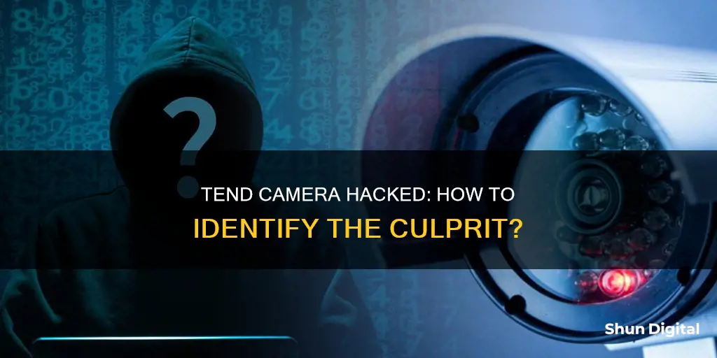 how to see who hacked tend camera