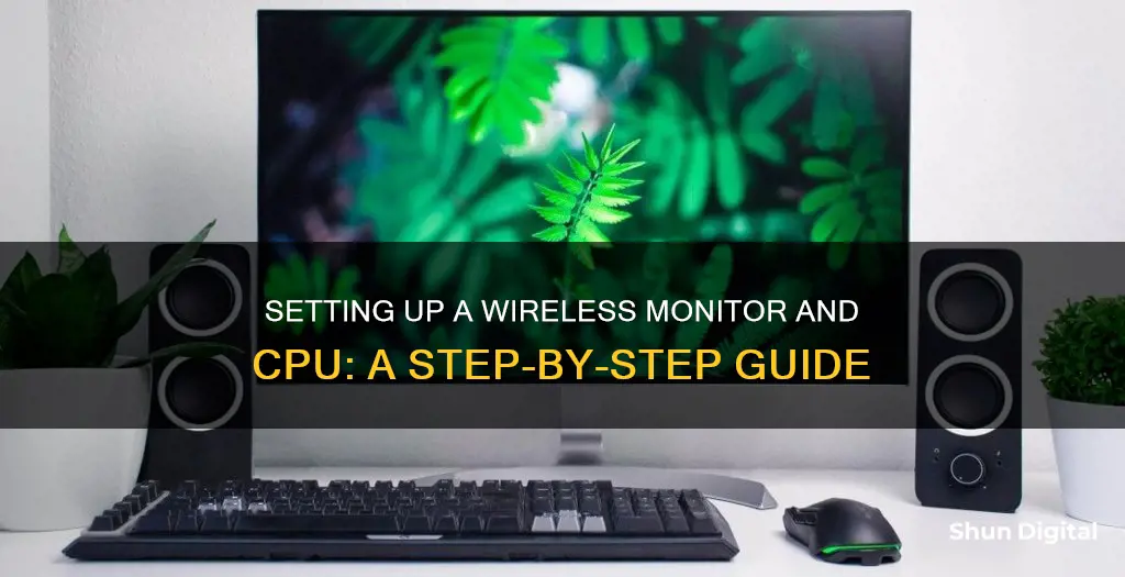 how to setup a monitor and cpu wirelessly