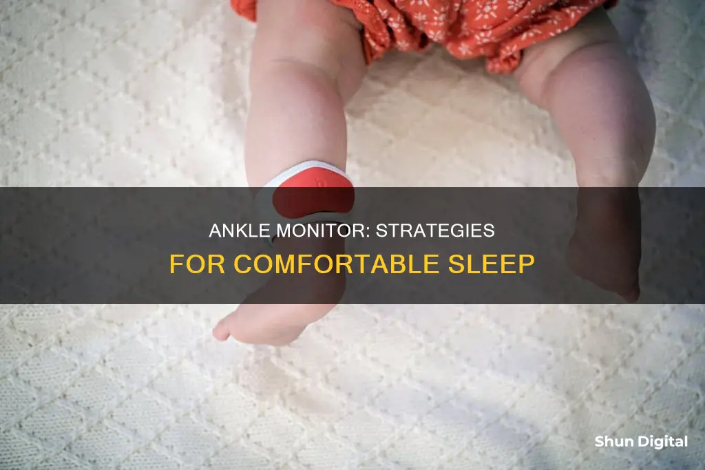 how to sleep with an ankle monitor