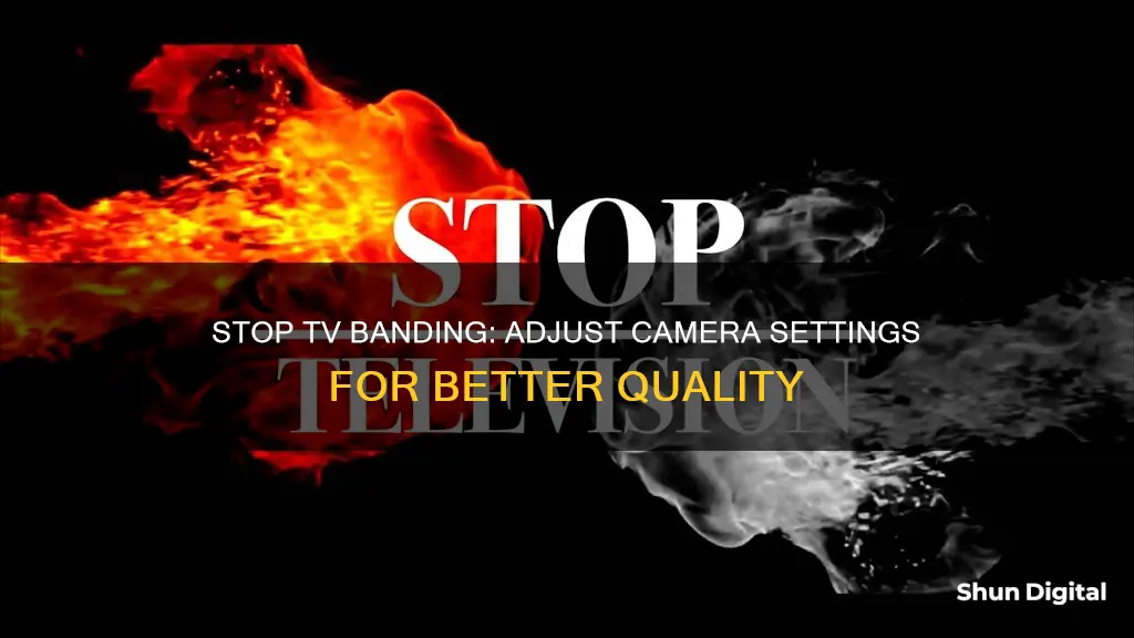 how to stop tv banding camera