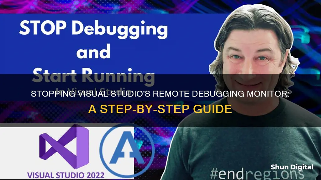 how to stop visual studio remote debugging monitor