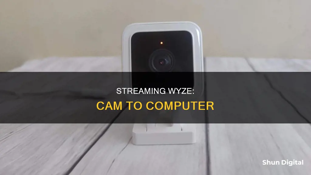 how to stream wyze camera to computer