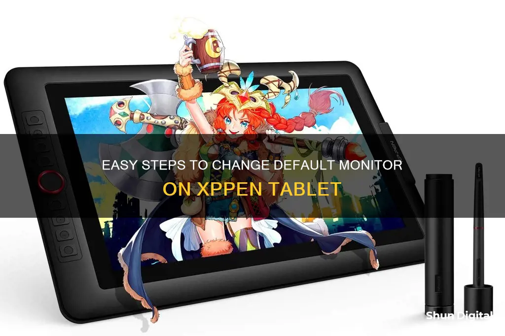 how to switch default monitor xppen tablet