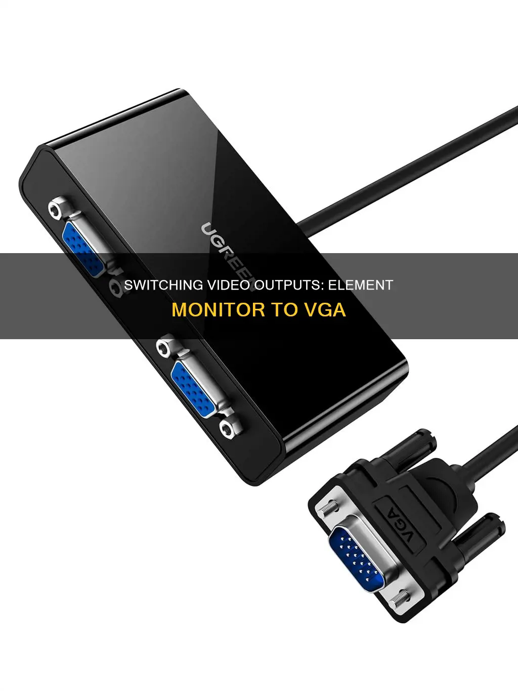 how to switch elemnt monitor to vga