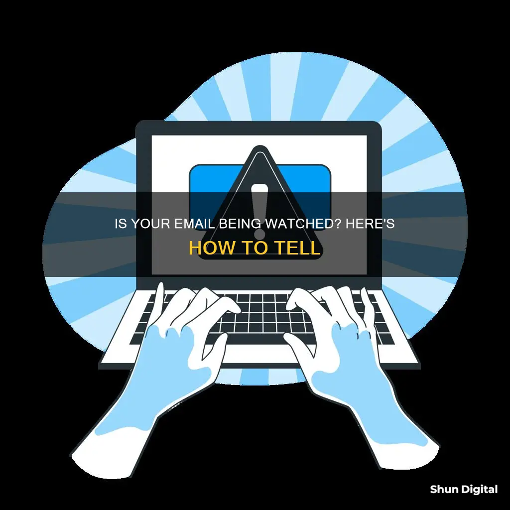 how to tell if email is being monitored