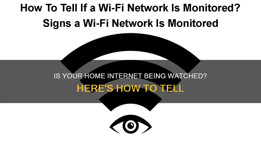 how to tell if home internet is being monitored