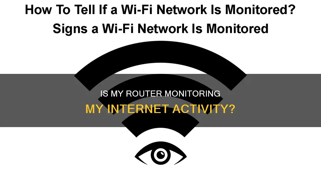 how to tell if my internet is monitored by router