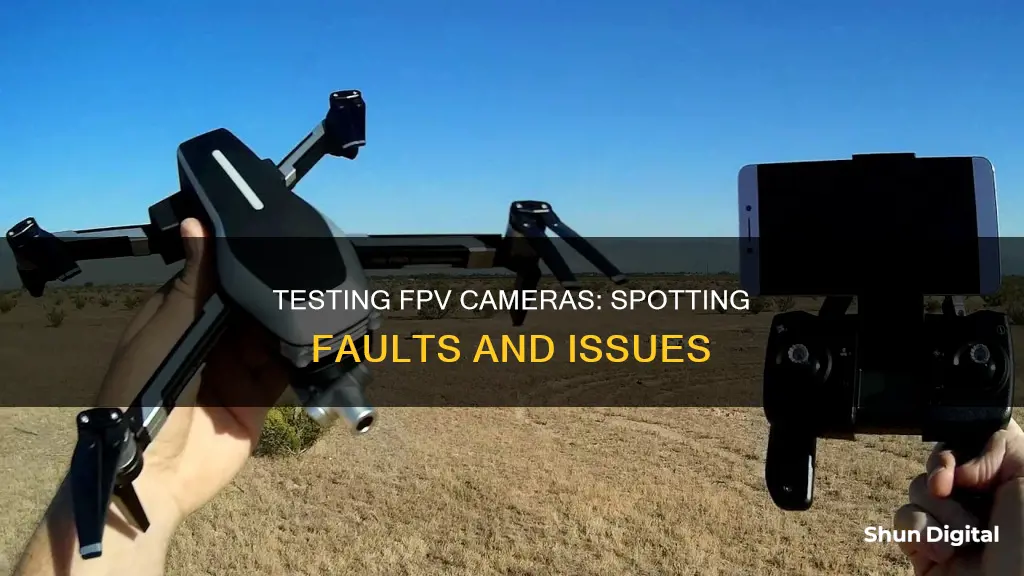 how to test fpv camera to see if bad