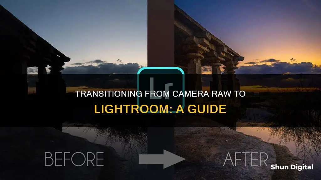 how to transition from camera raw to lightroom