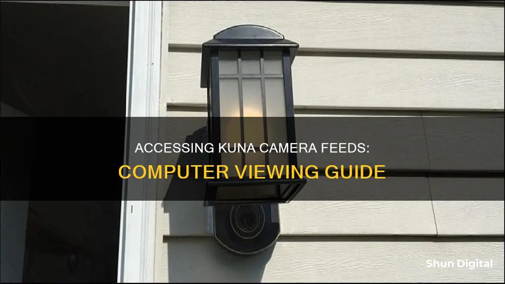 how to watch kuna camera on computer