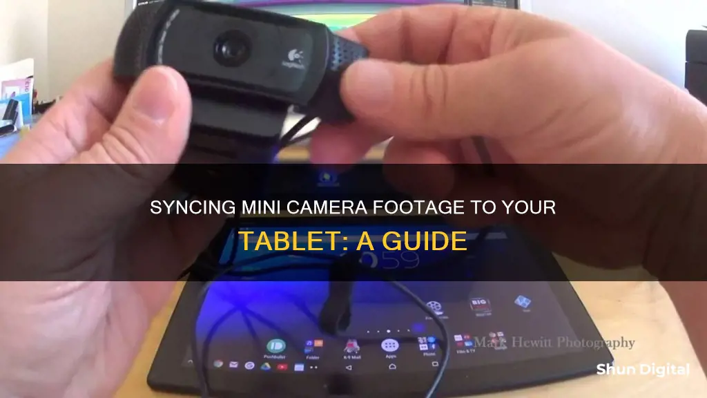 how to watch mini camera fottage from a tablet