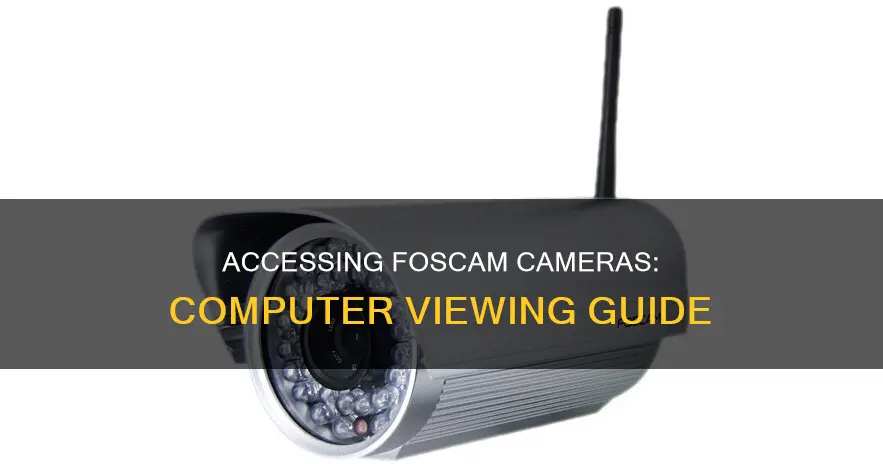 how to watch my foscam cameras from my computer