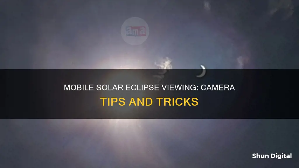 how to watch solar eclipse in mobile camera