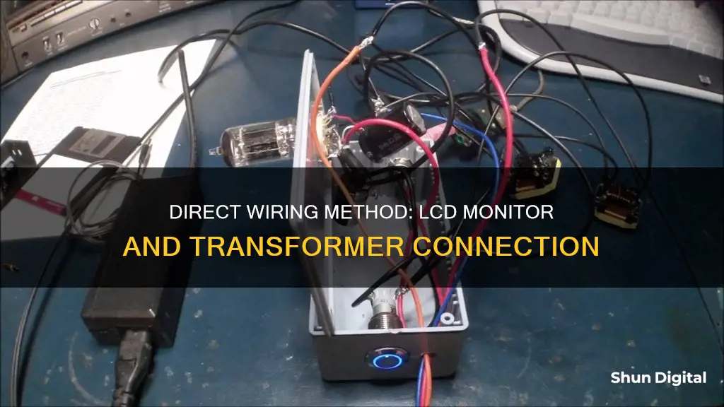 how to wire transformer directly to lcd monitor without connector