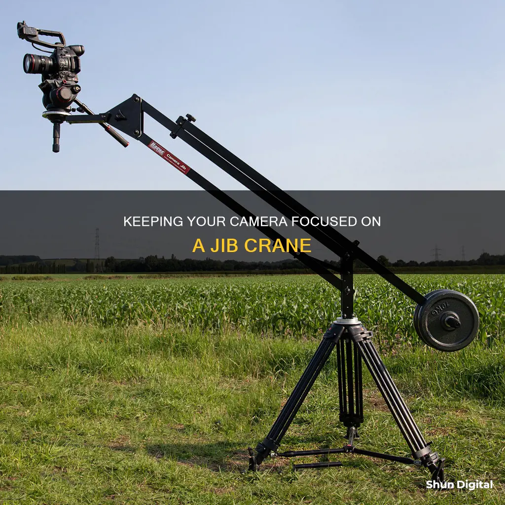 how to you keep camera in focus on jib crane