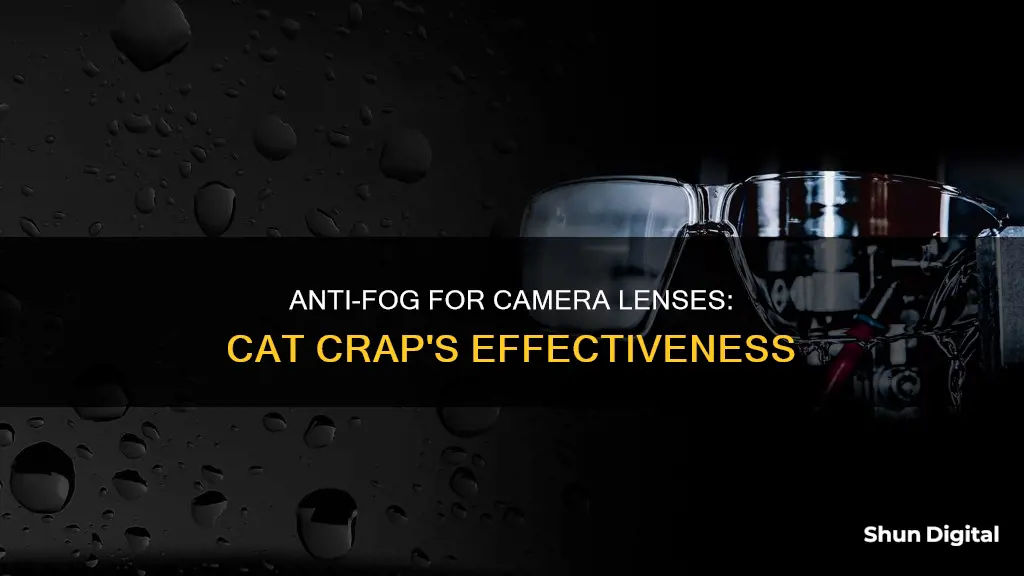 is cat crap anti fog for camera lenses