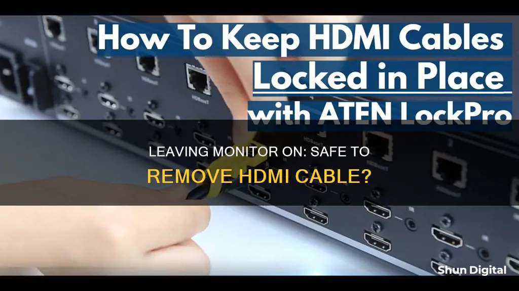 is it okay to remove hdmi while monitor on