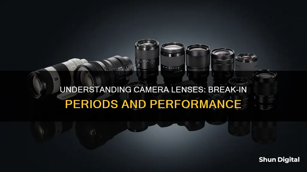 is there a break in period for camera lenses