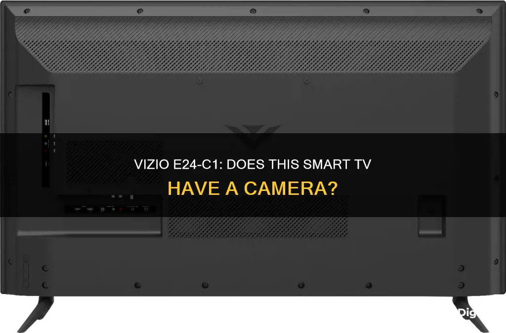 is there a camera on vizio smart tv e24-c1