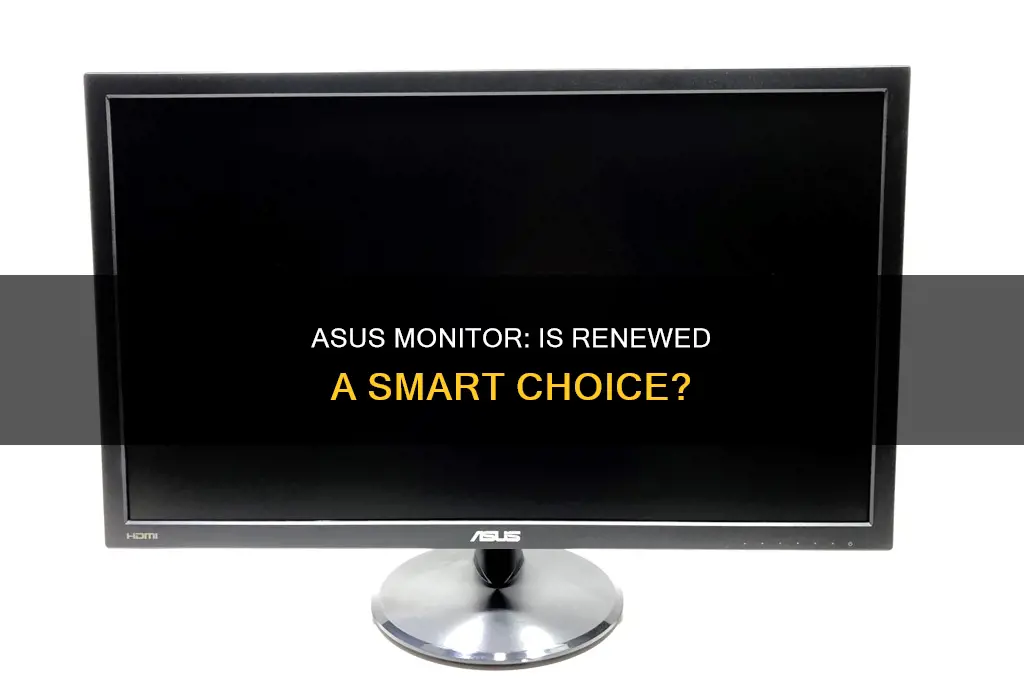 should i buy a renewed asus monitor