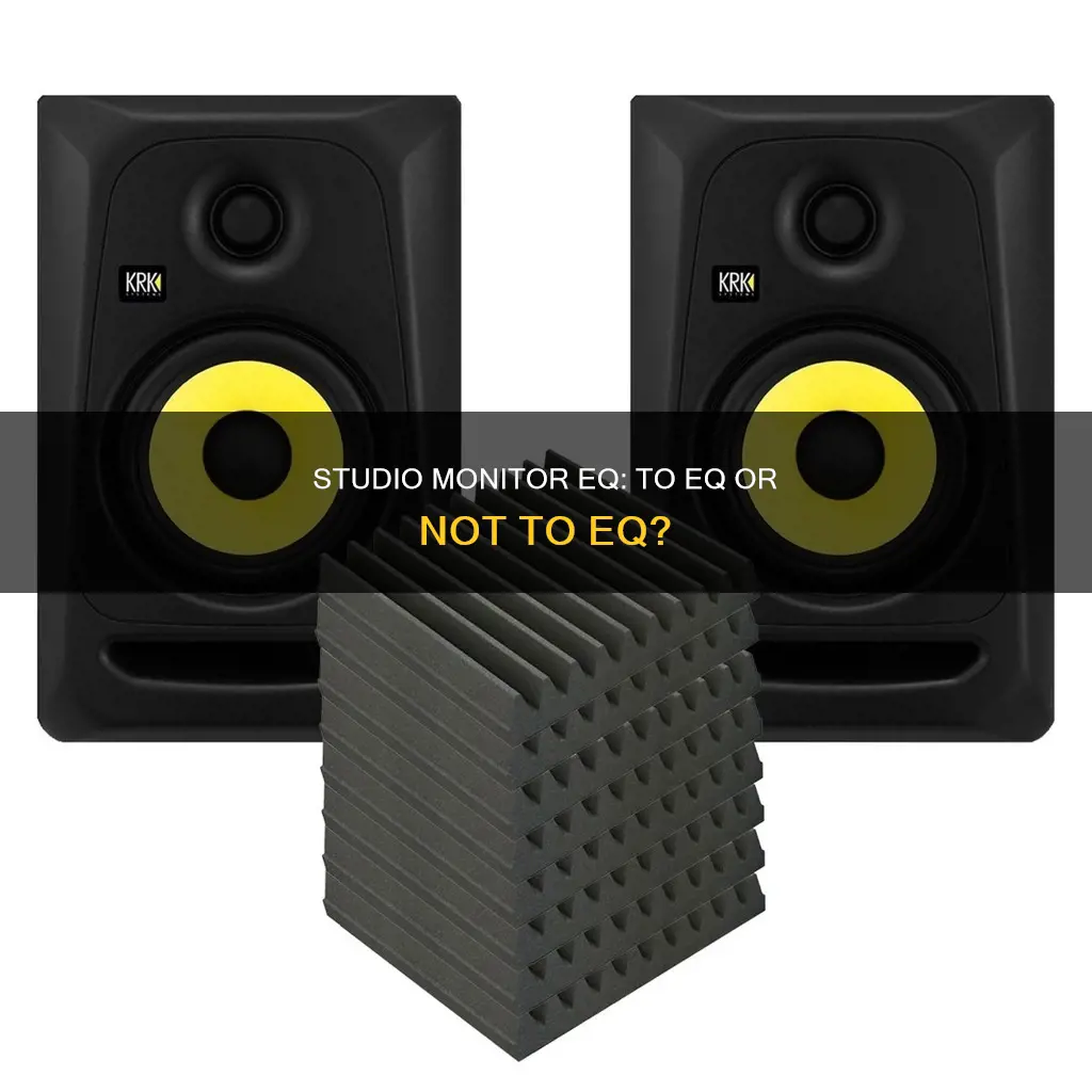 should i eq my studio monitors