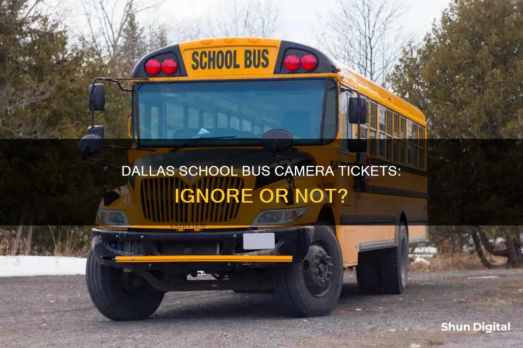 should I ignore school bus camera ticket dallas